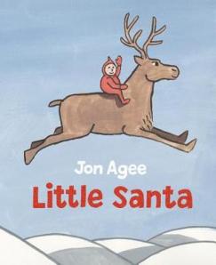 Little Santa by Jon Agee [**]-  This is a fictional biography of a gung-ho boy living in the North Pole who enjoys nothing more than sliding down chimneys and the new friends he meets one day while trying to rescue his snowed-in family.