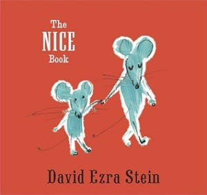 The Nice Book by David Ezra Stein [**]- The Nice Book is available for the first time in board book. It’s a nice lesson with rhyming text.