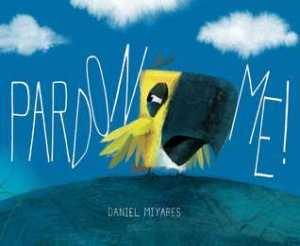 Pardon Me! by Daniel Miyares [**]- A cute picture book along the same lines of Jon Klassen's Hat books. Nice illustrations and a cute story will make this a fun story for kids.