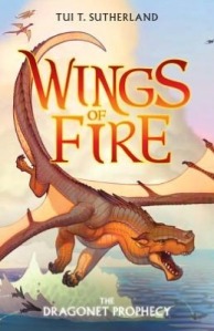 Wings of Fire #1: The Dragonet Prophecy by Tui T. Sutherland