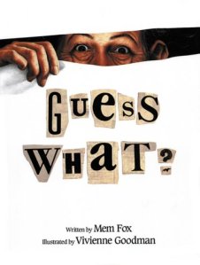 Guess What? by Mem Fox, Illustrated by Vivienne Goodman [**]
