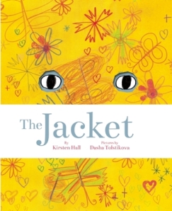 The Jacket by Kirstin Hall, Illustrated by Dasha Tolstikova [**]