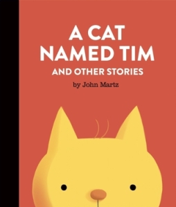 A Cat Named Tim and Other Stories by John Martz [***]- I loved these short stories. Silly and cute tales told in a sort of comic strip way. I'm glad I picked this up!