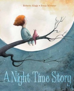 A Night Time Story by Roberto Aliaga, Illustrated by Sonja Wimmer [**]- I've seen the spanish edition of this book which sells a lot in our store and I wanted to see what it was about. Very unique story with equally one-of-a-kind drawings!