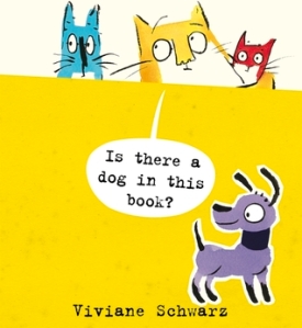 Is There a Dog in This Book? by Viviane Schwarz [***]- Readers who enjoy books that breakdown the fourth wall will enjoy this lift-the-flap picture book about three cats and a dog that wandered in into their story!