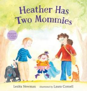 Heather Has Two Mommies by Lesléa Newman, Illustrated by Laura Cornell 