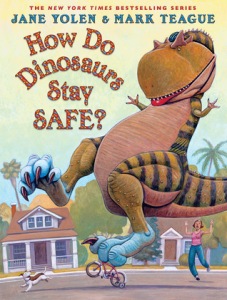 How Do Dinosaurs Stay Safe? by Jane Yolen, Illustrated by Mark Teague